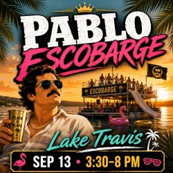 Pablo Escobarge: Lake Travis Boat Party — Austin