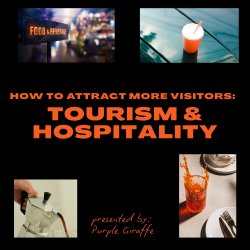 How to Attract More Visitors: Tourism & Hospitality