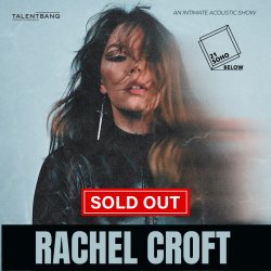 Rachel Croft LIVE at 21Soho Below (SOLD OUT)