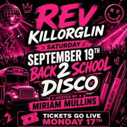 Rev Killorglin Back 2 School Disco Hosted by Miriam Mullins