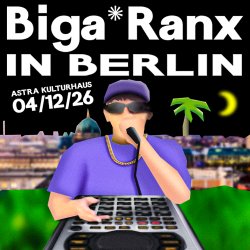 Biga*Ranx Rainshine Tour 2026, Berlin - Astra Kulturhaus
