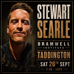 Stewart Searle live at Bramwell Institute, Taddington, Saturday 26 September at 7.30pm.