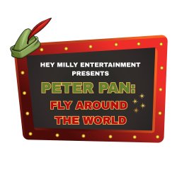 Hey Milly Entertainment Presents Peter Pan: Fly Around the World