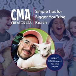 CMA Creator Lab: Simple Tips for Bigger Reach with YouTube Expert Marley Diazdelvalle