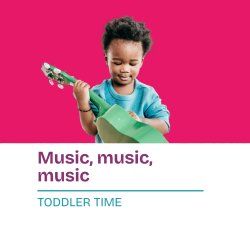 Toddler Time - Music, music, music