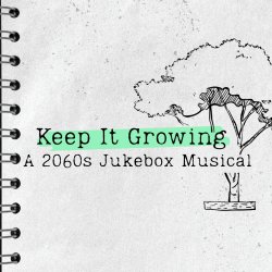 Keep It Growing: A 2060's Jukebox Musical