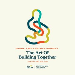 KID smART Arts & Education Conference: Building Together!