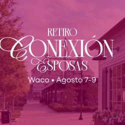 RETIRO Conexión Esposas WACO 2026