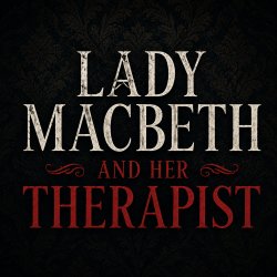 Lady Macbeth and Her Therapist