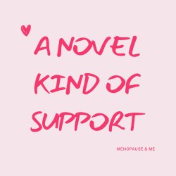Menopause & Me: A Novel Kind of Support