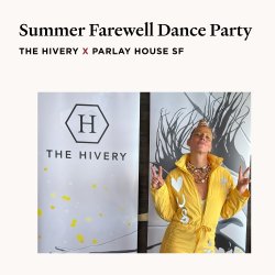 The Hivery x Parlay House SF | Summer Farewell Dance Party