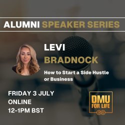 DMU Alumni Speaker Series: How to Start a Side Hustle or Business with Levi Bradnock