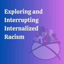 In-Person Chicago | Exploring and Interrupting Internalized Racism | September 18th & 19th, 2026