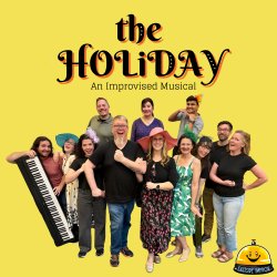 The Holiday - An Improvised Musical