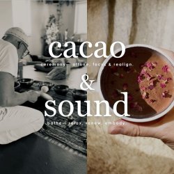 Cacao Ceremony, Movement, Creative Reflection & Sound Bath