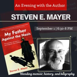 An Evening with Author Steven E. Mayer: My Father Against the Nazis