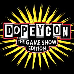 Dopeycon: The Game Show Experience!