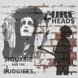 The CureHeads + Siouxie & the Budgiees