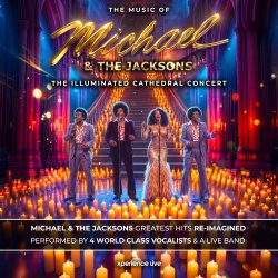 The Music of Michael & The Jacksons - The Illuminated Cathedral Concert