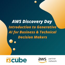 AWS Discovery Day - Introduction to Generative AI for Business & Technical Decision Makers