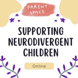Supporting Neurodivergent Children (online)