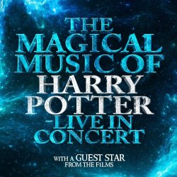 THE MAGICAL MUSIC OF HARRY POTTER - LIVE IN CONCERT
