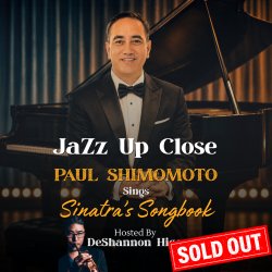 July 25, 2026 | The Lounge - 2nd Show (8PM) | Paul Shimomoto Sings Sinatra’s Songbook with DeShannon Higa