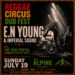 Reggae Circus Dub Fest (Reno) - w/ E.N Young & Imperial Sound