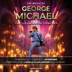 THE MUSIC OF GEORGE MICHAEL - THE ILLUMINATED CONCERT