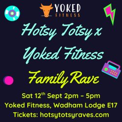 Hotsy Totsy x Yoked Fitness Family Rave