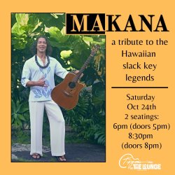 Oct 24, 2026 | The Lounge - 1st Show (5:00pm) | Makana - Tribute to Hawaiian Slack Key Legends