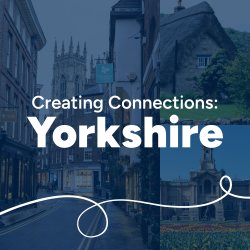 Creating Connections: Yorkshire