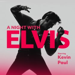 A Night With Elvis – Starring Kevin Paul