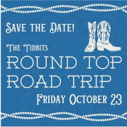 The Tidbits Round Top Road Trip