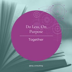Do Less, On Purpose
