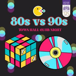 80s Vs 90s - Town Hall Club Night