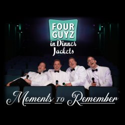 Four Guyz in Dinner Jackets: Moments to Remember