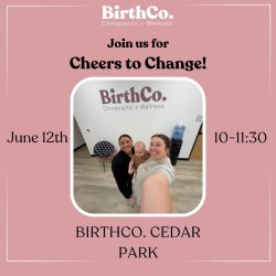 Join us for Cheers to Change at BirthCo. Cedar Park! Bring your littles for a day filled with fun!
