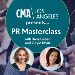 CMA LA: PR MASTERCLASS with Dana Green & Gayle Khait
