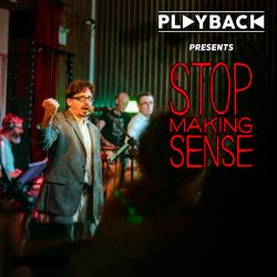 Playback presents Stop Making Sense