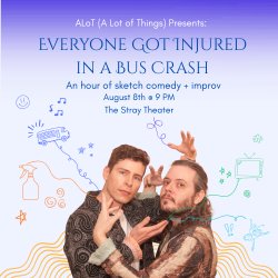 ALoT (A Lot of Things) Presents: Everybody Got Injured in a Bus Crash