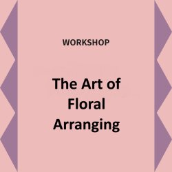 The Art of Floral Arranging