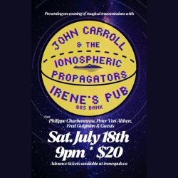 John Carroll & the Ionospheric Propagators ft. Philippe Charbonneau, Peter Von Althen, Fred Guignon & Guests