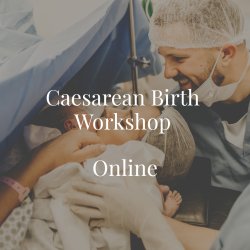 Caesarean Birth Workshop - Everything you need to know