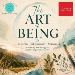 The Art of Being:                   CREATIVITY ~  SELF DISCOVERY ~ CONNECTION - A Monthly Creative Self Discovery Series