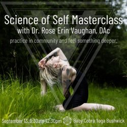 Science of Self Masterclass with Dr. Rose Erin Vaughan (guest teacher)