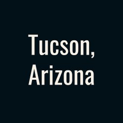 Tuscon, AZ