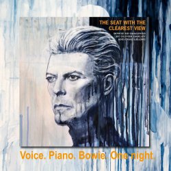 BOWIE - The Seat With The Clearest View - SONGS. VOICES. PIANO.