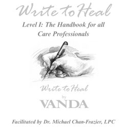 Write to Heal Level I: The Handbook for All Care Professionals