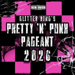 Glitter King’s Pretty ‘N’ Punk Pageant 2026!